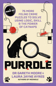 Title: Purrdle: 75 More Feline Crime Puzzles to Solve Using Logic, Skill & the Power of Catnaps, Author: Gareth Moore