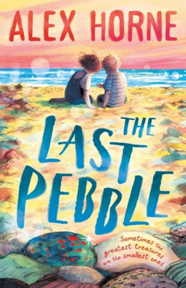 The Last Pebble: A heartwarming middle grade fiction story about a boy, his grandad and a mystery, for boys and girls age 9, 10, 11, 12 - by comedian Alex Horne, creator and presenter of TASKMASTER