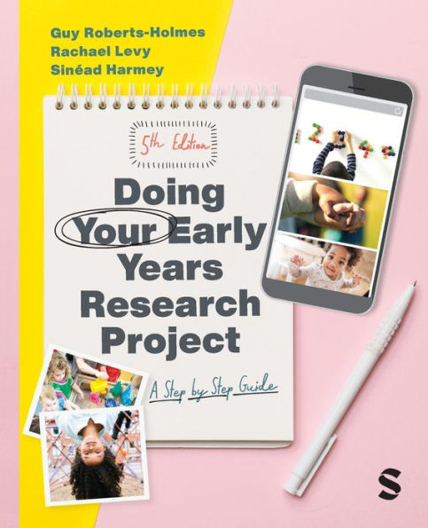 Doing Your Early Years Research Project: A Step by Guide