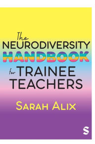 Title: The Neurodiversity Handbook for Trainee Teachers, Author: Sarah Alix