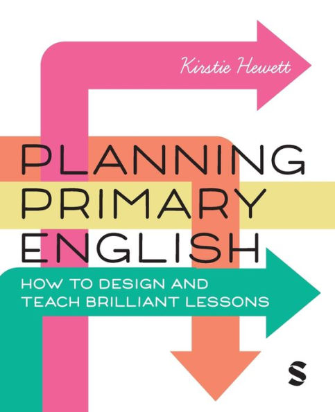 Planning Primary English: How to Design and Teach Brilliant Lessons