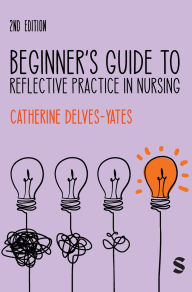 Beginner's Guide to Reflective Practice in Nursing