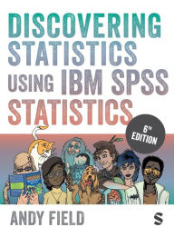 Title: Discovering Statistics Using IBM SPSS Statistics, Author: Andy Field