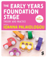 Title: The Early Years Foundation Stage: Theory and Practice, Author: Ioanna Palaiologou