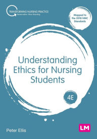 Title: Understanding Ethics for Nursing Students, Author: Peter Ellis