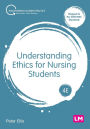 Understanding Ethics for Nursing Students