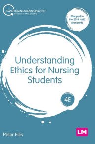Title: Understanding Ethics for Nursing Students, Author: Peter Ellis