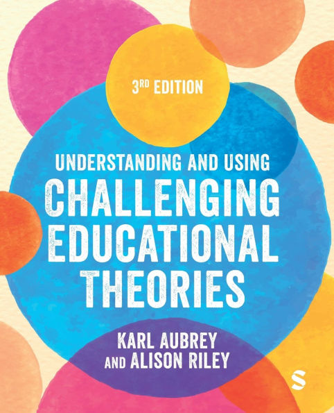 Understanding and Using Challenging Educational Theories