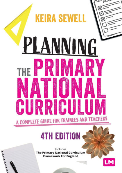 Planning the Primary National Curriculum: A complete guide for trainees and teachers