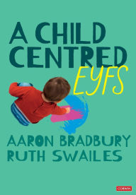 Title: A Child Centred EYFS, Author: Aaron Bradbury