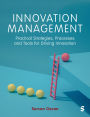 Innovation Management: Practical Strategies, Processes and Tools for Driving Innovation