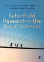Safer Field Research in the Social Sciences: A Guide to Human and Digital Security in Hostile Environments / Edition 1
