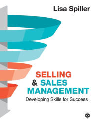 Title: Selling & Sales Management: Developing Skills for Success, Author: Lisa Spiller