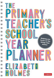 Title: The Primary Teacher's School Year Planner, Author: Elizabeth Holmes