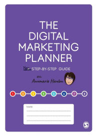 Title: The Digital Marketing Planner: Your Step-by-Step Guide, Author: Annmarie Hanlon