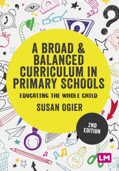 A Broad and Balanced Curriculum Primary Schools: Educating the whole child