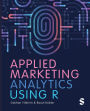 Applied Marketing Analytics Using R