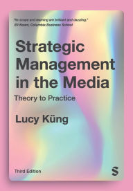 Free mobi ebooks download Strategic Management in the Media: Theory to Practice by Lucy Küng DJVU iBook MOBI (English Edition) 9781529773699