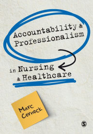 Title: Accountability and Professionalism in Nursing and Healthcare, Author: Marc Cornock