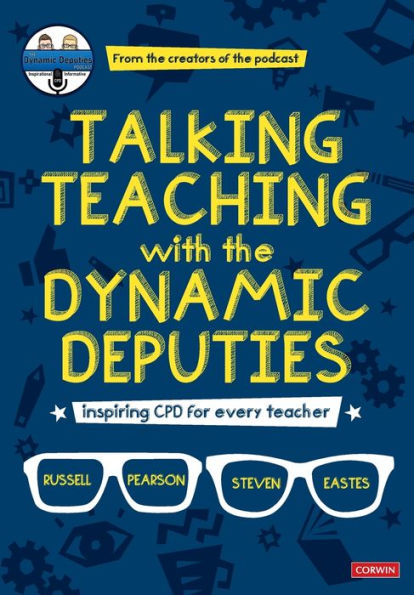 Talking Teaching with the Dynamic Deputies: Inspiring CPD for every teacher