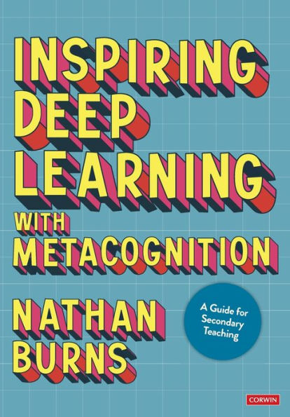 Inspiring Deep Learning with Metacognition: A Guide for Secondary Teaching