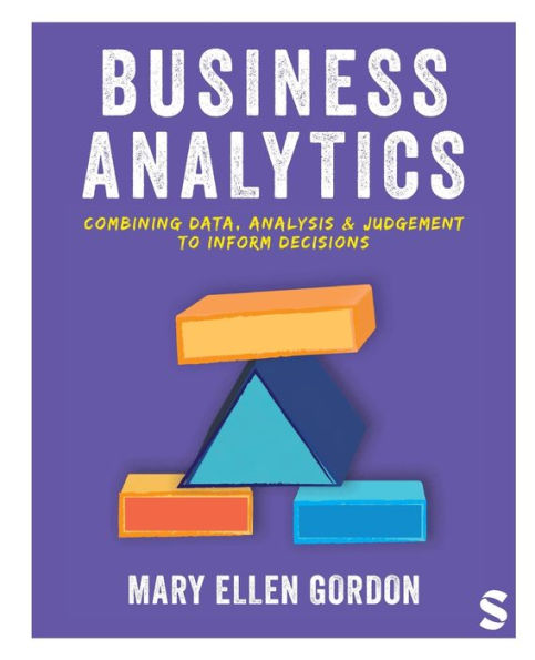 Business Analytics: Combining data, analysis and judgement to inform decisions