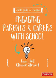 A Little Guide for Teachers: Engaging Parents and Carers with School