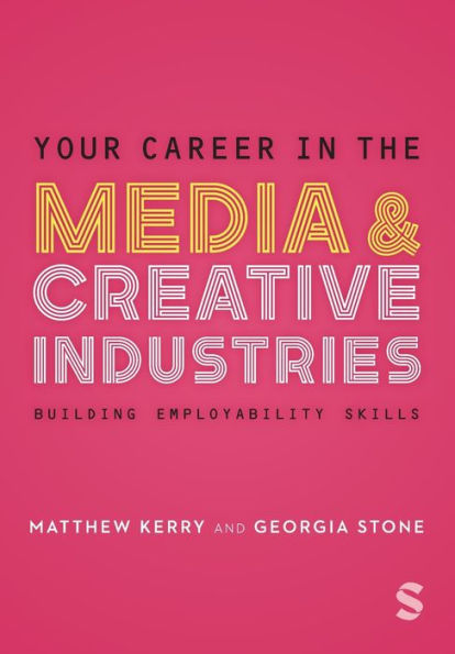 Your Career the Media & Creative Industries: Building Employability Skills