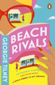 Title: Beach Rivals: Escape to Bali with this summer's hottest enemies-to-lovers beach read, Author: Georgie Tilney