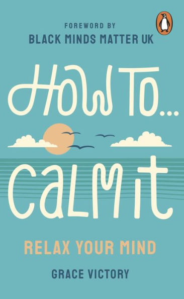 How To Calm It: Relax Your Mind