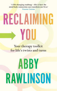 Amazon uk free kindle books to download Reclaiming You: Your Therapy Toolkit for Life's Twists and Turns 9781529908701
