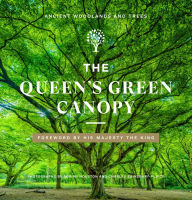 Title: The Queen's Green Canopy: Ancient Woodlands and Trees, Author: Adrian Houston
