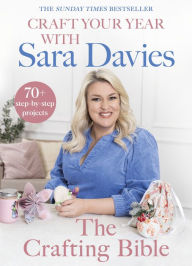 Title: Craft Your Year with Sara Davies: Crafting Queen, Dragons' Den and Strictly Star, Author: Sara Davies