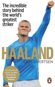 Title: Haaland: The Biography, Author: Lars Sivertsen