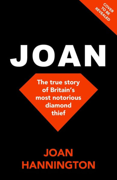 Joan: The True Story Of Britain's Most Notorious Diamond Thief By Joan ...