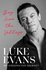 Download google ebooks online Boy From the Valleys: My unexpected journey by Luke Evans