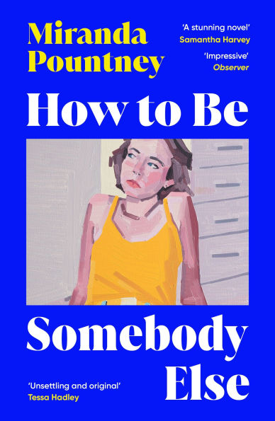 How to Be Somebody Else: The sharp, observant and unmissable new novel