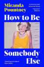How to Be Somebody Else: The sharp, observant and unmissable new novel