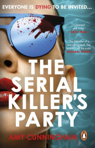 Title: The Serial Killer's Party: The most addictive psychological thriller of 2025, the perfect summer read, Author: Amy Cunningham