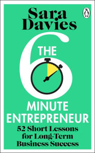 Title: The Six-Minute Entrepreneur: The inspirational business book and Sunday Times bestseller from the Dragon's Den star, Author: Sara Davies