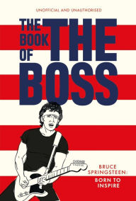 Title: The Book of The Boss: Empowering words of wisdom from Bruce Springsteen, Author: Pop Press