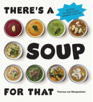 Title: There's a Soup for That, Author: Theresa von Wangenheim