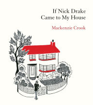 Ebook fr download If Nick Drake Came to My House