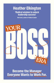Downloading ebooks for free for kindle Your Boss Era: Become the Manager Everyone Wants to Work for English version