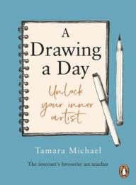 Title: A Drawing a Day: Unlock Your Inner Artist, Author: Tamara Michael