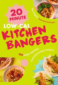 Title: 20-Minute Low-Cal Kitchen Bangers, Author: Alex Hughes