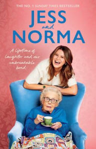 Free downloads audio books online Jess and Norma: A Lifetime of Laughter and Our Unbreakable Bond by Jessica Asquith, Norma Burton ePub