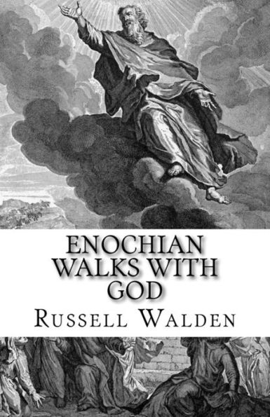 Enochian Walks with God: Another Look at Enoch, Immortality and the Rapture