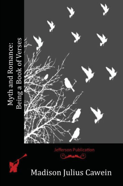 Myth and Romance: Being a Book of Verses