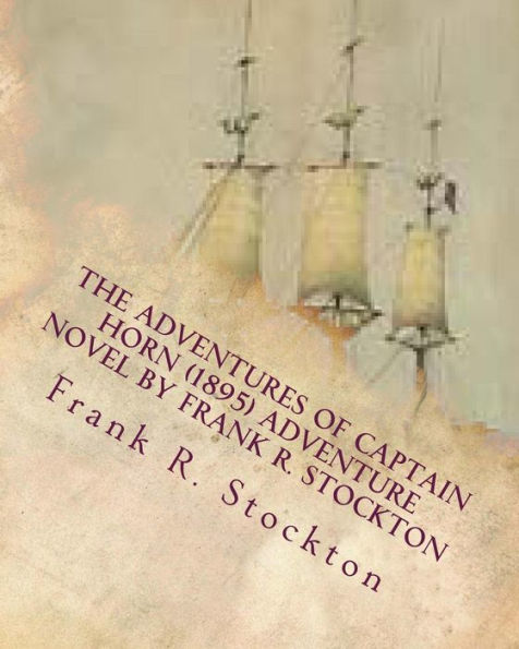 The Adventures of Captain Horn (1895) adventure novel by Frank R. Stockton